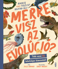 Jules Howard - Merre visz az evol�ci�?