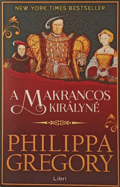 Philippa Gregory - A makrancos királyné