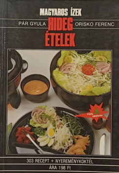 Oriskó Ferenc - Pár Gyula - Magyaros ízek... Hideg ételek