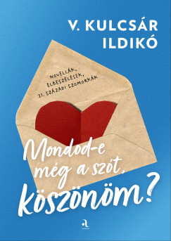 V. Kulcsár Ildikó - Mondod-e még a szót, köszönöm?