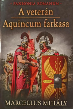 Marcellus Mihály - A veterán - Aquincum farkasa