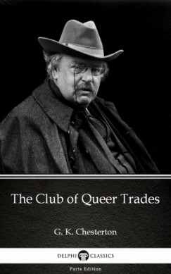 G. K. Chesterton - The Club of Queer Trades by G. K. Chesterton (Illustrated)