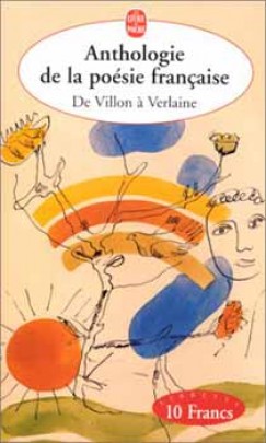Anthologie de la posie francaise de Villon a Verlaine