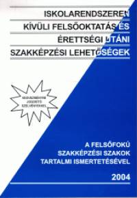 Kerekes Ágnes - Iskolarendszeren kívüli felsőoktatás és érettségi utáni szakképzési lehetőségek 2004