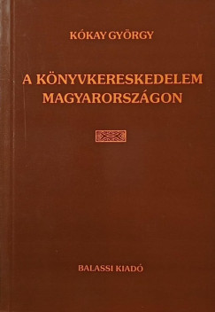 Kkay Gyrgy - A knyvkereskedelem Magyarorszgon