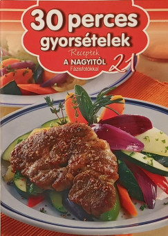 Duzs Mária (Szerk.) - Jakab Zsófia (Szerk.) - 30 perces gyorsételek
