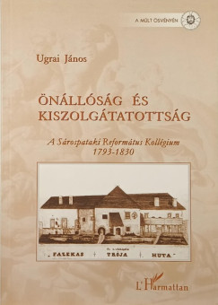 Ugrai János - Önállóság és kiszolgáltatottság