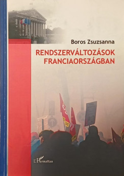 Boros Zsuzsanna - Rendszervltozsok Franciaorszgban