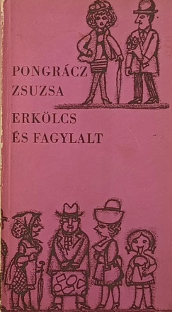 Pongrácz Zsuzsa - Erkölcs és fagylalt