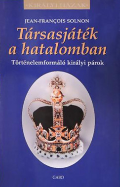 Jean-Franois Solnon - Trsasjtk a hatalomban