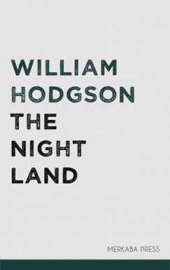 William Hodgson - The Night Land