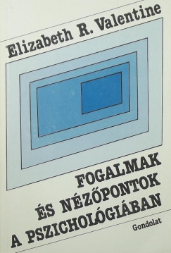 Elizabeth Valentine - Fogalmak s nzpontok a pszicholgiban