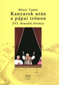 Rónay Tamás - Kanyarok után a pápai trónon