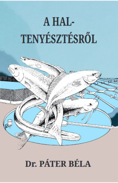 Dr. Páter Béla - A haltenyésztésről