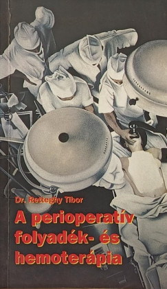 Dr. Retteghy Tibor - A perioperat�v folyad�k- �s hemoter�pia