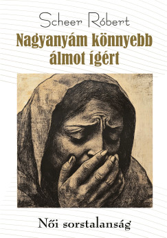 Scheer Rbert - Nagyanym knnyebb lmot grt - Ni sorstalansg