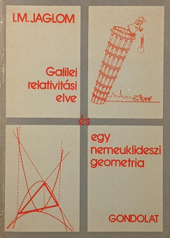 I. M. Jaglom - Galilei relativit�si elve �s egy nemeuklideszi geometria