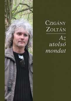 Czigny Zoltn - Az utols mondat