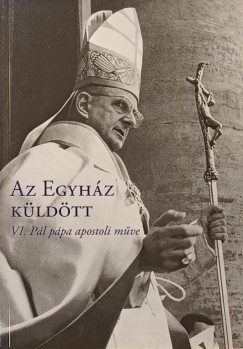 Kr�nitz Mih�ly   (Szerk.) - Az egyh�z k�ld�tt