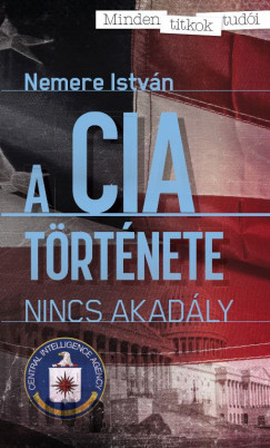 Nemere Istvn - Kovcs Lszl   (Szerk.) - A CIA trtnete