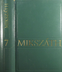 Mikszth Klmn - Mikszth Klmn mvei 7. - Nagyobb elbeszlsek (1871-1895)