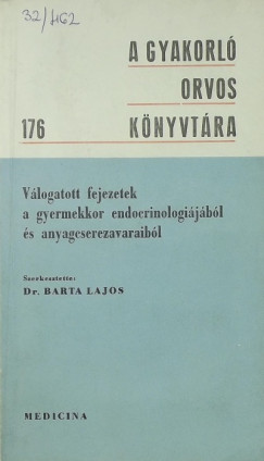 Barta Lajos   (Szerk.) - Vlogatott fejezetek a gyermekkor endocrinologijbl s anyagcserezavaraibl