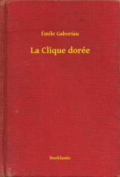 mile Gaboriau - La Clique dore