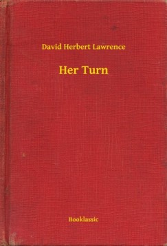 D. H. Lawrence - Her Turn