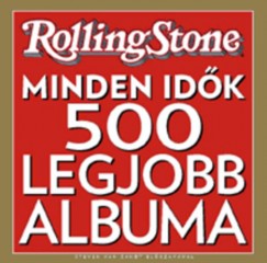 Joel Levy   (Szerk.) - Rolling Stone - Minden idk 500 legjobb albuma