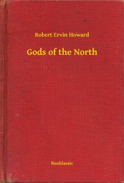 Robert Ervin Howard - Gods of the North