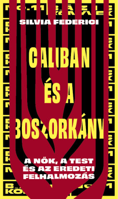 Silvia Federici - Caliban �s a boszork�ny