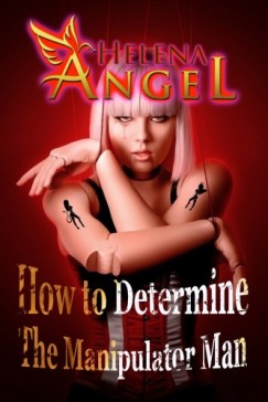 Helena Angel - How to Determine The Manipulator Man and Stop Being The 'Predator's' Victim - Mental Health, Feeling Good, Self Esteem