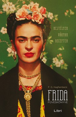 Francisco G. Haghenbeck - Frida füveskönyve