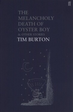 Tim Burton - The Melancholy Death of Oyster Boy & Other Stories