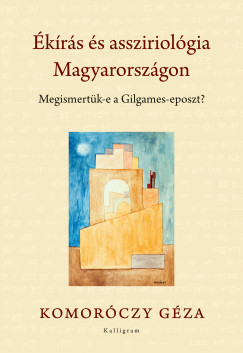Komorczy Gza - krs s assziriolgia Magyarorszgon
