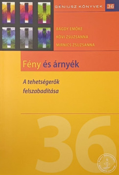 Bagdy Emke - Kvi Zsuzsanna - Mirnics Zsuzsanna - Fny s rnyk - A tehetsgerk felszabadtsa