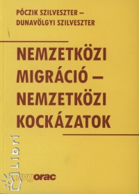 Dunavlgyi Szilveszter - Pczik Szilveszter - Nemzetkzi migrci - nemzetkzi kockzatok