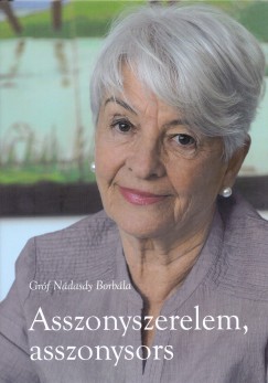 Gr�f N�dasdy Borb�la - Asszonyszerelem, asszonysors