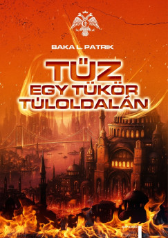 Baka L. Patrik - T�z egy t�k�r t�loldal�n