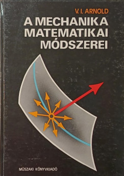 Vladimir Igorevics Arnold - A mechanika matematikai m�dszerei