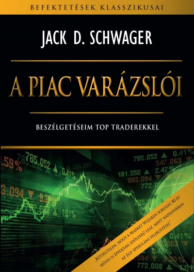 Jack D. Schwager - A piac varázslói