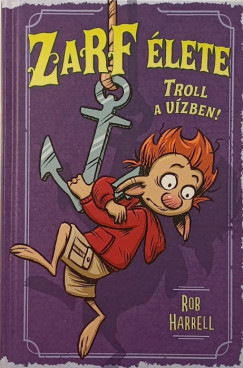 Rob Harrell - Zarf �lete 3. - Troll a v�zben
