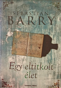 Sebastian Barry - Egy eltitkolt let