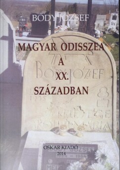 Bdy Jzsef - Magyar Odisszea a XX. szzadban