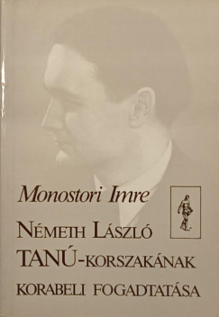 Monostori Imre - Németh László Tanú-korszakának korabeli fogadtatása