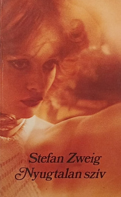 Stefan Zweig - Nyugtalan sz�v
