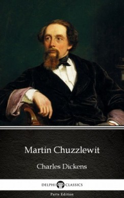 Charles Dickens - Martin Chuzzlewit by Charles Dickens (Illustrated)