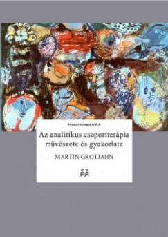 Martin Grotjahn - Az analitikus csoportterpia mvszete s gyakorlata