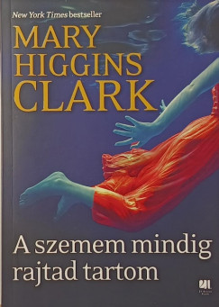 Mary Higgins Clark - A szemem mindig rajtad tartom