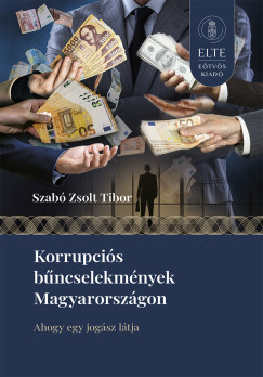 Szab Zsolt Tibor - Korrupcis bncselekmnyek Magyarorszgon